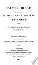 “La” sainte bible, qui contient le vieux et le nouveau testament: imprimee sur l'edition de Paris de 1805. Ed. stereotype