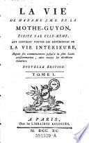 “La” Vie De Madame J. M. De La Mothe-Guyon, Écrite Par Elle-Même