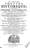 “Le” grand Theatre historique ou nouvelle histoire universelle tant sacree que profane depuis la creation du monde, jusqu'an commencement du 18. siecle (etc.) (gall.)