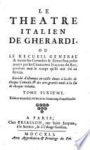 “Le” Theatre italien de Gherardi, ou le recueil general de toutes les comedies ... jouees par les comediens italiens du Roi ... |b enrichi d'estampes en taille-Douce a la tete de chaque ...