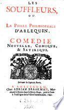 “Les” Souffleurs, Ou La Pierre Philosophale D' Arlequin, Comedie Nouvelle, Comique, & Satirique
