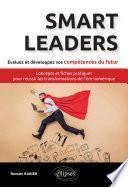 Smart Leaders. Concepts-clés et fiches pratiques pour réussir les transformations de l’ère numérique