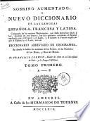 Sobrino aumentado o nuevo diccionario de las lenguas española, francesa y latina, compuesto de los mejores diccionarios, que hasta ahora han salido a luz dividido en tres tomos: ... con un diccionario abreviado de Geographia en donde se hallan los nombres de los reinos, ... Por Francisco Cormon, ... Tomo primero (-tercero)