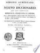 Sobrino Aumentado O Nuevo Diccionario De Las Lenguas Española, Francesa Y Latina