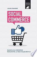 Social Commerce: Quand Le E-Commerce Rencontre Le Web D'Aujourd'hui