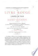 Société académique de Saint-Quentin. Le livre rouge de l'Hôtel de ville de Saint-Quentin