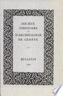 Societe D'Histoire et D'Archeologie de Geneve Bulletin
