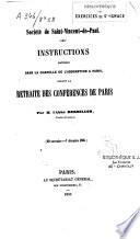 Société de Saint Vincent-de-Paul. Instructions prêchées dans la chapelle de l'Assomption à Paris, durant la retraite des Conférences de Paris