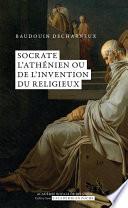 Socrate l'athénien ou de l'invention du religieux