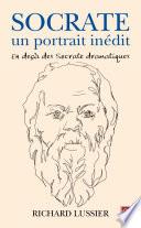 Socrate, un portrait inédit. En deça des Socrate dramatiques