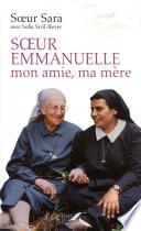 SOEUR EMMANUELLE, MON AMIE, MA MERE