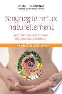 Soignez le reflux naturellement. Le traitement nutritionnel des douleurs d'estomac