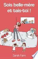 Sois Belle-Mere et Tais-Toi !