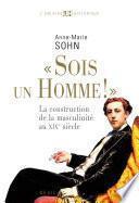 Sois un homme! - La construction de la masculinité au XIXe siècle