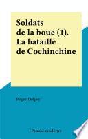 Soldats de la boue (1). La bataille de Cochinchine