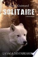 Solitaire - L'intégrale: La Saga des Farkasok