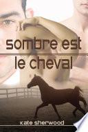 Sombre est le cheval