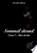 Sommeil éternel Tome 1 : Mon destin