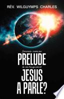 Sommes-Nous Au Prélude De Ces Temps Dont Jésus a Parlé?