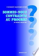 Sommes-nous contraints au progrès ?