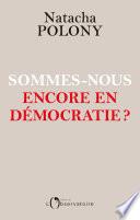 Sommes-nous encore en démocratie ?