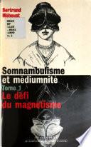 Somnambulisme et médiumnité, 1784-1930: Le défi du magnétisme animal