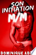 Son Initiation M/M: (Roman Érotique MM, Interdit, Tabou, Bisexuel, HARD, Première Fois, Gay, LGBT)
