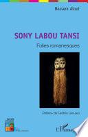 Sony Labou Tansi. Folies romanesques