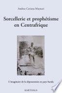 Sorcellerie et prophétisme en Centrafrique