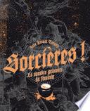 Sorcières ! - Le sombre grimoire du féminin