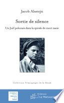 Sortie de silence. Un juif polonais dans la spirale de mort nazie