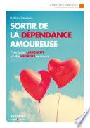 Sortir de la dépendance amoureuse