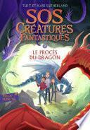 SOS Créatures fantastiques (Tome 2) - Le Procès du dragon