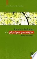 Sources et évolution de la physique quantique - Textes fondateurs