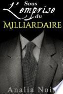 Sous l'Emprise du Milliardaire Vol. 1