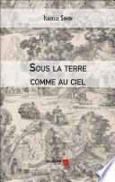 Sous la terre comme au ciel