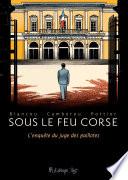 Sous le feu corse. L'enquête du juge des paillotes