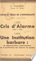 Sous le fléau de l'immoralité (2). Cris d'alarme (1931 à 1937), une institution barbare : la réglementation administrative de la prostitution des femmes du peuple