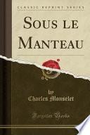 Sous le Manteau (Classic Reprint)