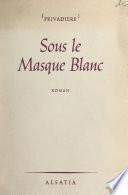 Sous le masque blanc
