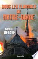Sous les flammes de Notre-Dame