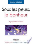 Sous les peurs, le bonheur
