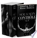 Sous Son Contrôle (L'Intégrale): (Roman Érotique, Suspense, Soumission, Bad Boy, Alpha Male)