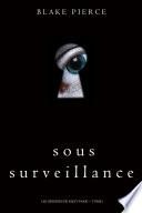 Sous Surveillance (Les Origines de Riley Paige -- Tome 1)