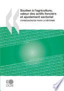 Soutien à l'agriculture, valeur des actifs fonciers et ajustement sectoriel Conséquences pour la réforme
