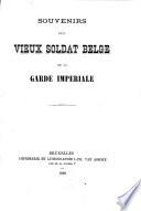 Souvenirs d'un vieux soldat belge de la garde impériale