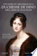 Souvenirs et chronique de la duchesse de Dino, nièce aimée de Talleyrand