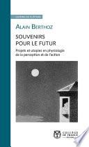 Souvenirs pour le futur. Projets et utopies en physiologie de la perception et de l’action