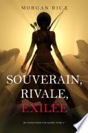 Souverain, Rivale, Exilée (De Couronnes et de Gloire, Tome n 7)
