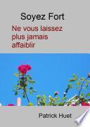Soyez Fort Ne vous laissez plus jamais affaiblir